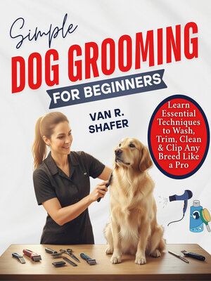 cover image of Simple Dog Grooming for Beginners